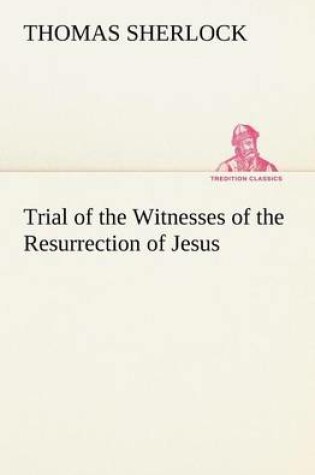 Cover of Trial of the Witnesses of the Resurrection of Jesus