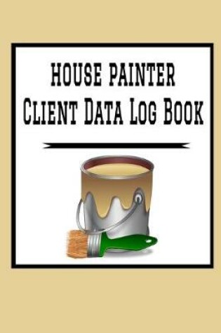 Cover of House Painter Client Data Log Book