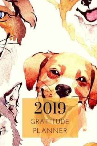 Cover of 2019 Puppy Dog Gratitude Journal Daily Planner