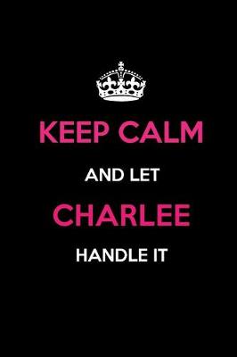 Book cover for Keep Calm and Let Charlee Handle It