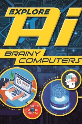 Cover of Explore AI: Brainy Computers