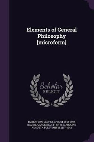 Cover of Elements of General Philosophy [Microform]