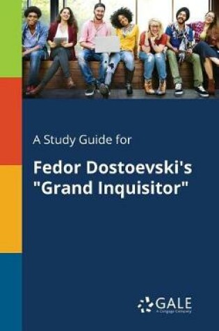 Cover of A Study Guide for Fedor Dostoevski's Grand Inquisitor