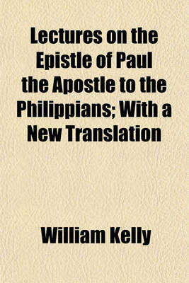 Book cover for Lectures on the Epistle of Paul the Apostle to the Philippians; With a New Translation