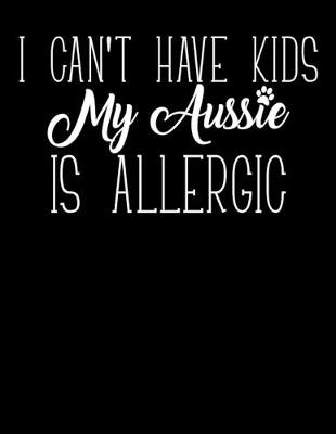 Book cover for I Can't Have Kids My Aussie Is Allergic