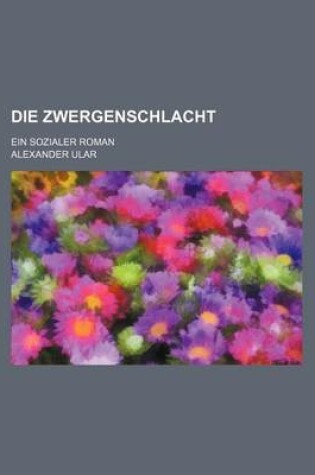 Cover of Die Zwergenschlacht; Ein Sozialer Roman