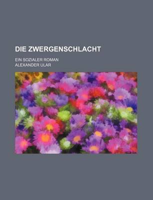 Book cover for Die Zwergenschlacht; Ein Sozialer Roman