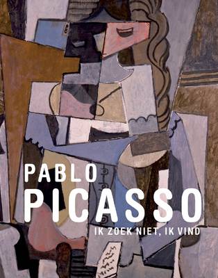 Book cover for Pablo Picasso: I Don't Seek, I Find