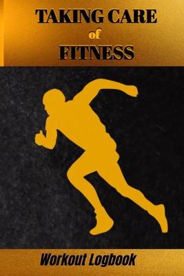 Book cover for Taking Care of Fitness Workout Logbook