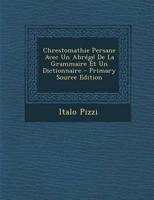 Book cover for Chrestomathie Persane Avec Un Abrege de La Grammaire Et Un Dictionnaire