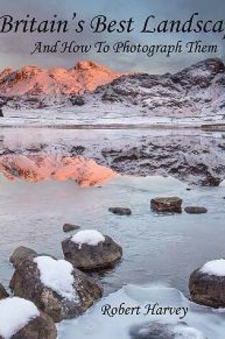 Cover of Britain's Best Landscapes and How to Photograph Them