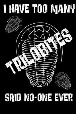 Cover of I Have Too Many Trilobites Said No One Ever