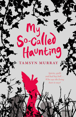 My So-Called Haunting by Tamsyn Murray