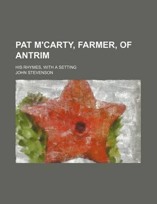 Book cover for Pat M'Carty, Farmer, of Antrim; His Rhymes, with a Setting