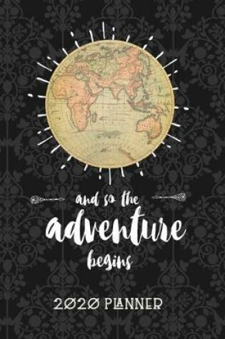 Cover of And So The Adventure Begins 2020 Planner