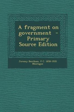 Cover of A Fragment on Government - Primary Source Edition
