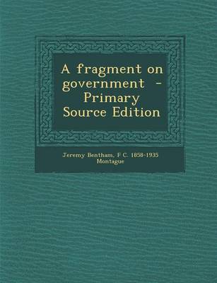 Book cover for A Fragment on Government - Primary Source Edition