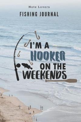 Book cover for I'm a hooker on the weekends - Fishing Journal