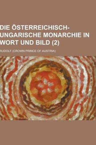 Cover of Die Osterreichisch-Ungarische Monarchie in Wort Und Bild (2)