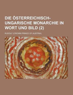 Book cover for Die Osterreichisch-Ungarische Monarchie in Wort Und Bild (2)