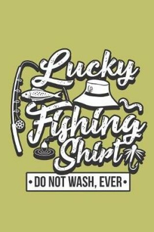 Cover of Lucky Fishing shirt Do Not Wash Ever