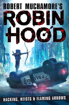 Book cover for Robin Hood: Hacking, Heists & Flaming Arrows (Robert Muchamore's Robin Hood)