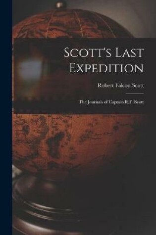 Cover of Scott's Last Expedition; the Journals of Captain R.F. Scott