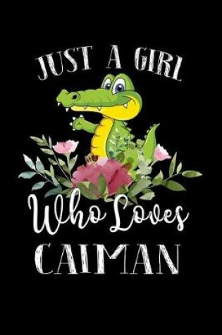 Cover of Just a Girl Who Loves Caiman