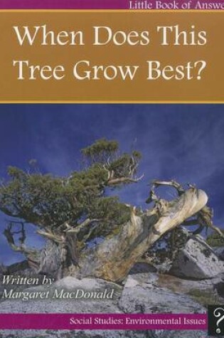 Cover of When Does This Tree Grow Best?