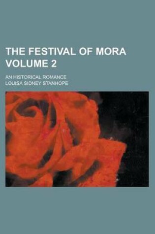 Cover of The Festival of Mora; An Historical Romance Volume 2