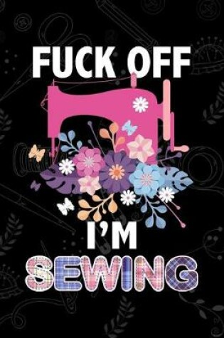 Cover of Fuck Off I'm Sewing