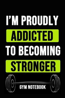 Book cover for I'm Proudly Addicted To Becoming Stronger