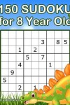 Book cover for 150 Sudoku for 8 Year Old