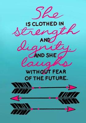 Book cover for She Is Clothed In Strength and Dignity and She Laughs Without Fear Of The Future