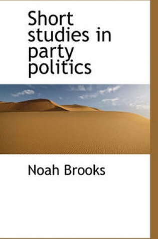 Cover of Short Studies in Party Politics