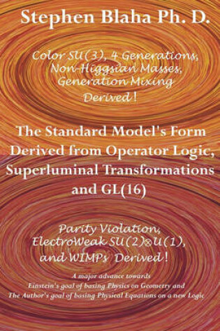 Cover of The Standard Model's Form Derived from Operator Logic, Superluminal Transformations and GL(16)