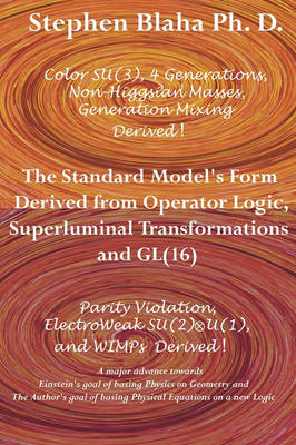 Book cover for The Standard Model's Form Derived from Operator Logic, Superluminal Transformations and GL(16)