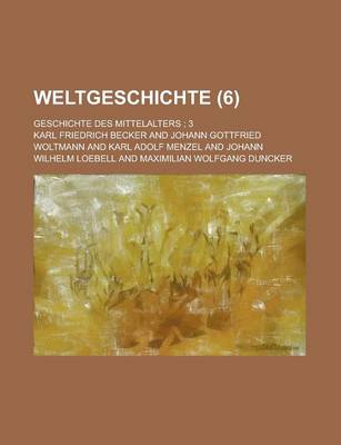 Book cover for Weltgeschichte; Geschichte Des Mittelalters; 3 (6 )