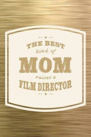 Cover of The Best Kind Of Mom Raises A Film Director