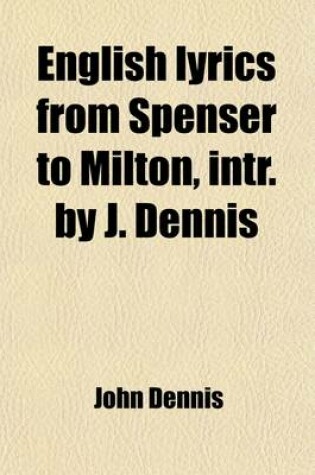 Cover of English Lyrics from Spenser to Milton, Intr. by J. Dennis