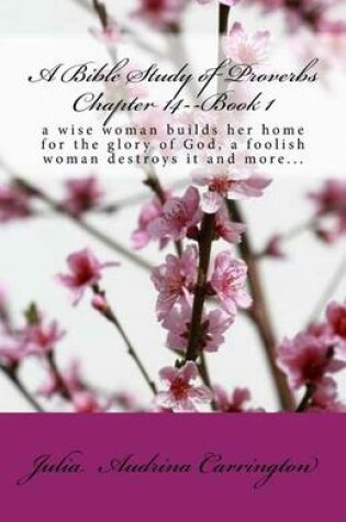 Cover of A Bible Study of Proverbs Chapter 14--Book 1