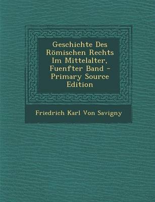 Book cover for Geschichte Des Romischen Rechts Im Mittelalter, Fuenfter Band