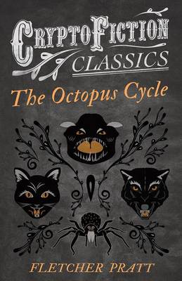 Book cover for The Octopus Cycle (Cryptofiction Classics - Weird Tales of Strange Creatures)