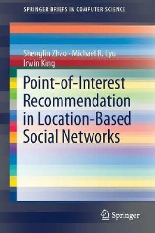 Cover of Point-of-Interest Recommendation in Location-Based Social Networks