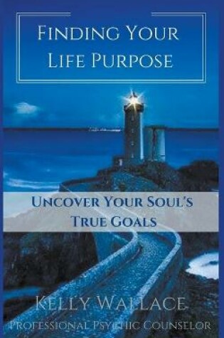 Cover of Finding Your Life Purpose - Uncover Your Soul's True Goals