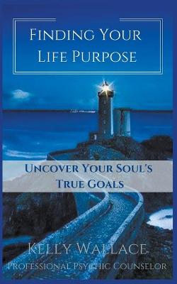 Book cover for Finding Your Life Purpose - Uncover Your Soul's True Goals