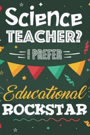 Cover of Science Teacher? I Prefer Educational Rockstar