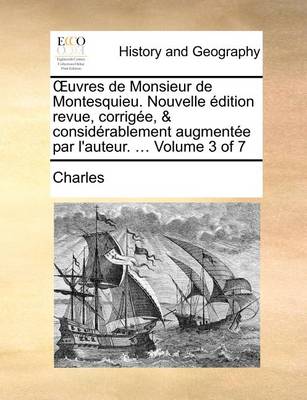 Book cover for OEuvres de Monsieur de Montesquieu. Nouvelle edition revue, corrigee, & considerablement augmentee par l'auteur. ... Volume 3 of 7