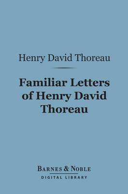 Book cover for Familiar Letters of Henry David Thoreau (Barnes & Noble Digital Library)