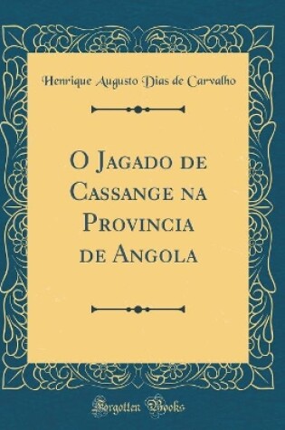 Cover of O Jagado de Cassange Na Provincia de Angola (Classic Reprint)